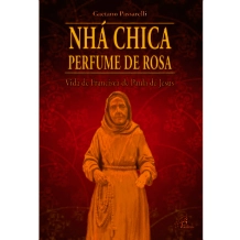 Livro Nhá Chica Perfume de Rosa - Vida de Francisca de Paula Jesus Livro Nhá Chica Perfume de Rosa - Vida de Francisca de Paula Jesus