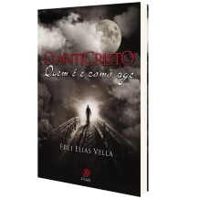 Livro O Anticristo - Quem é e como age Livro O Anticristo - Quem é e como age