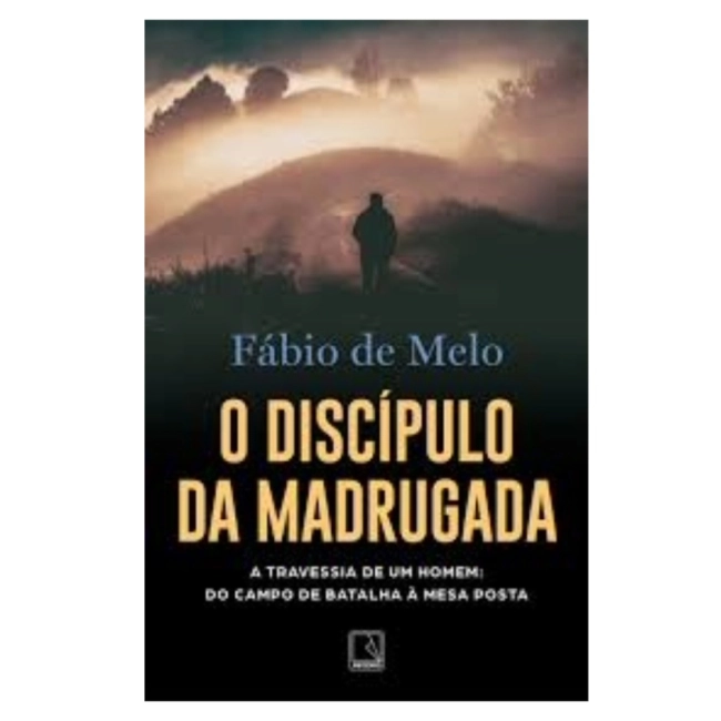 Livro O Discípulo da Madrugada - A Travessia de um Homem: Do Campo de Batalha à Mesa Posta