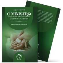 Livro O Ministro Extraordinário da Sagrada Comunhão Eucarística Livro O Ministro Extraordinário da Sagrada Comunhão Eucarística