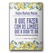 Livro O Que Fazer com os Limões que a Vida Te Dá - Como Superar as Adversidades pela Graça Divina Livro O Que Fazer com os Limões que a Vida Te Dá - Como Superar as Adversidades pela Graça Divina