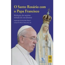 Livro O Santo Rosário com o Papa Francisco Livro O Santo Rosário com o Papa Francisco