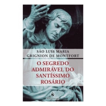 Livro O Segredo Admirável do Santíssimo Rosário Livro O Segredo Admirável do Santíssimo Rosário
