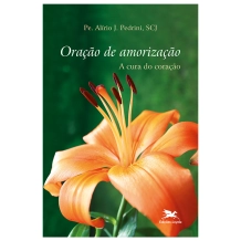 Livro Oração de amorização - A Cura do coração Livro Oração de amorização - A Cura do coração