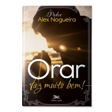 Livro Orar Faz Muito Bem! Livro Orar Faz Muito Bem!