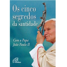 Livro Os Cinco Segredos da Santidade Livro Os Cinco Segredos da Santidade