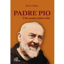 Livro Padre Pio: Um Santo entre nós Livro Padre Pio: Um Santo entre nós