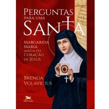 Livro Perguntas para uma Santa - Margarida Maria, Amiga do Coração de Jesus Livro Perguntas para uma Santa - Margarida Maria, Amiga do Coração de Jesus
