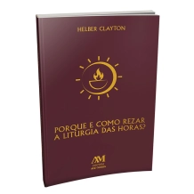 Livro Porque e como Rezar a Liturgia das Horas? Livro Porque e como Rezar a Liturgia das Horas?