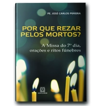Livro Porque Rezar pelos Mortos Livro Porque Rezar pelos Mortos