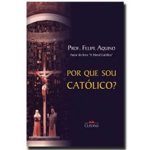 Livro Porque sou Católico (Felipe Aquino) Livro Porque sou Católico (Felipe Aquino)