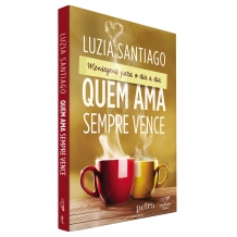 Livro Quem Ama Sempre Vence - Reedição - Luzia Santiago Livro Quem Ama Sempre Vence - Reedição - Luzia Santiago
