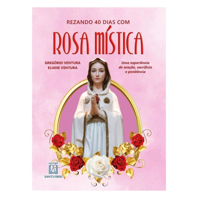 Livro Rezando 40 dias com Rosa Mística