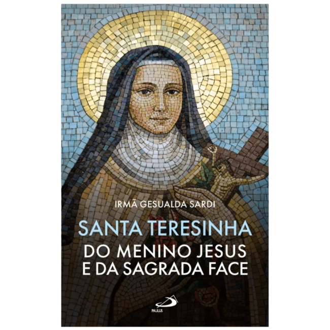 Livro Santa Teresinha do Menino Jesus e da Sagrada Face Livro Santa Teresinha do Menino Jesus e da Sagrada Face