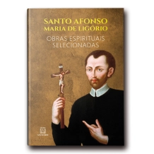Livro Santo Afonso Maria de Ligório - Obras Espirituais Selecionadas Livro Santo Afonso Maria de Ligório - Obras Espirituais Selecionadas