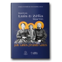 Livro Santos Luís e Zélia Martin - Pais Santos Gerando Santos Livro Santos Luís e Zélia Martin - Pais Santos Gerando Santos