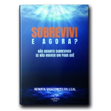Livro Sobrevivi, e Agora? Não Adianta Sobreviver se Não Houver um para quê Livro Sobrevivi, e Agora? Não Adianta Sobreviver se Não Houver um para quê
