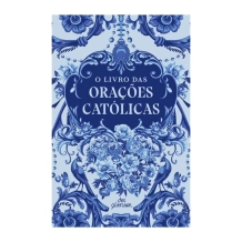 O Livro das Orações Católicas: Capa Floral O Livro das Orações Católicas: Capa Floral
